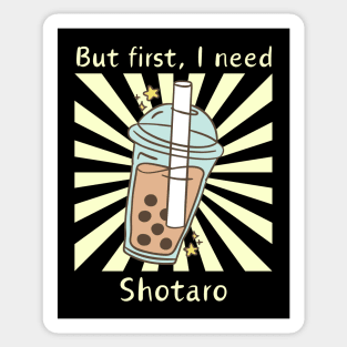 But First, I need Shotaro Sticker